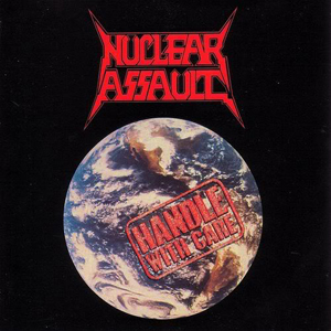 Nuclear Assault: Handle With Care