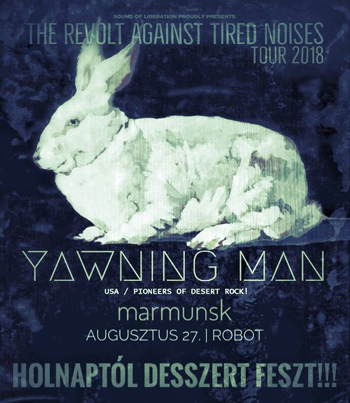 Yawning Man, Marmunsk - Budapest, 2018. augusztus 27.