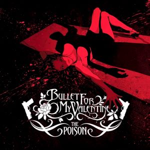 Bullet For My Valentine: The Poison