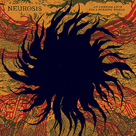 Neurosis: An Undying Love For A Burning World