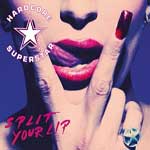 Hardcore Superstar: Split Your Lip