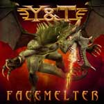 Y&T: Facemelter